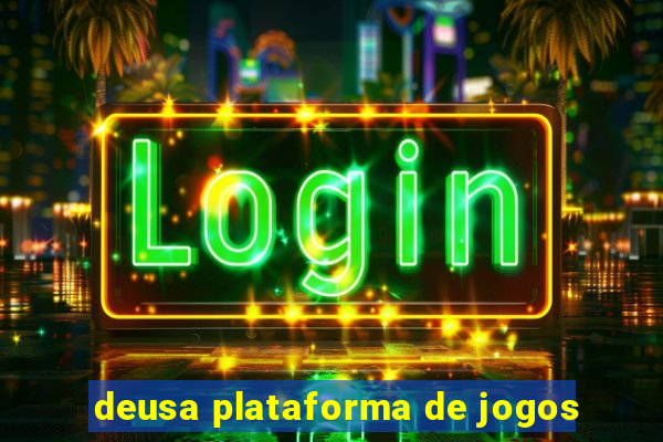 deusa plataforma de jogos